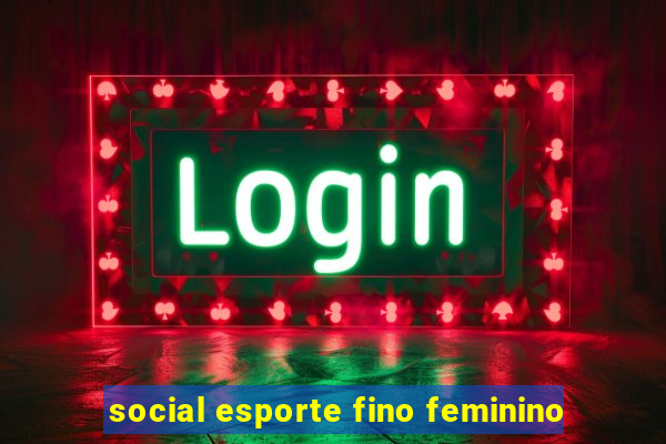 social esporte fino feminino