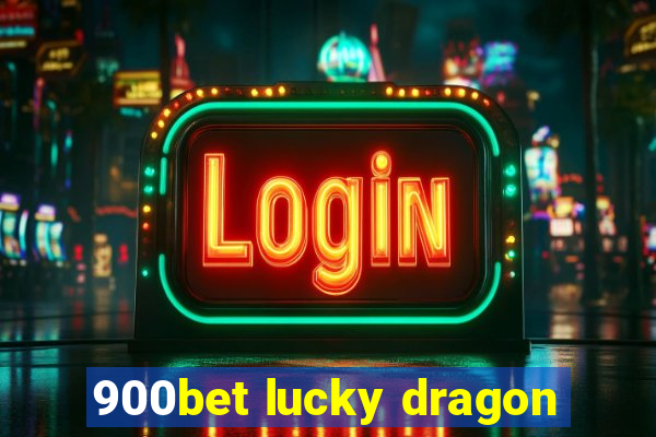 900bet lucky dragon