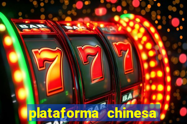 plataforma chinesa do jogo do tigrinho