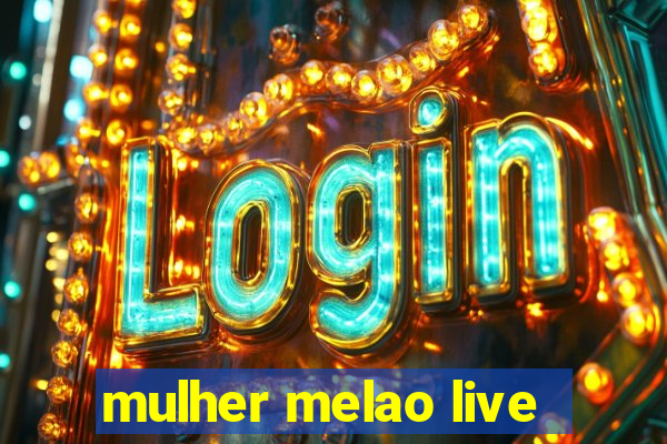 mulher melao live