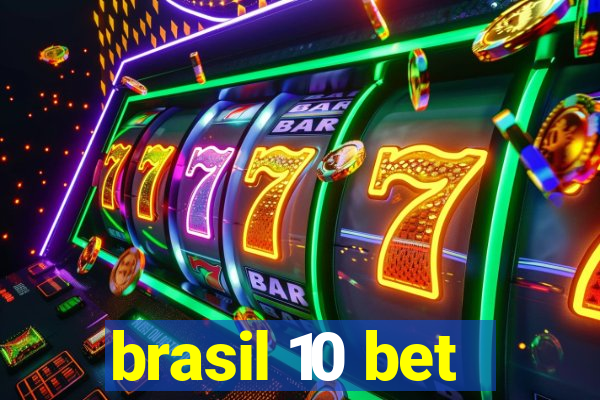 brasil 10 bet