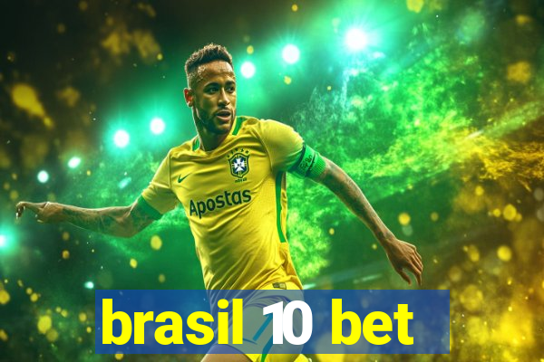 brasil 10 bet