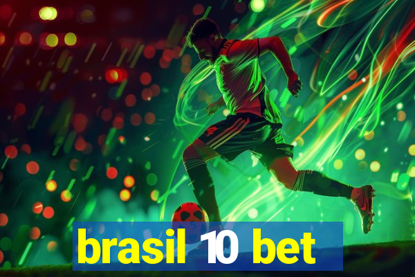 brasil 10 bet