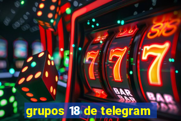 grupos 18 de telegram