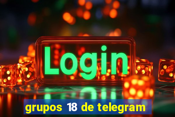 grupos 18 de telegram