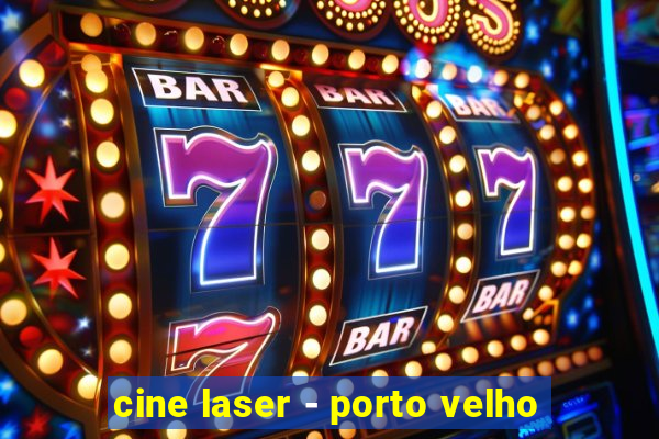 cine laser - porto velho