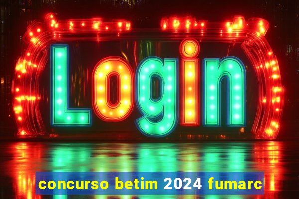 concurso betim 2024 fumarc