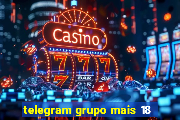 telegram grupo mais 18