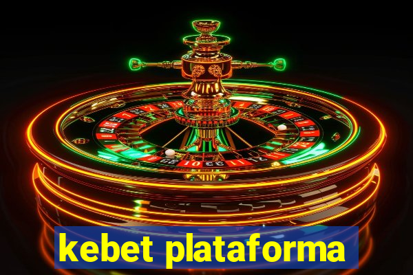 kebet plataforma