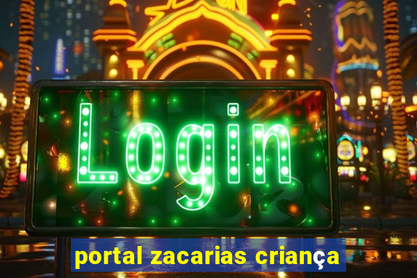 portal zacarias criança