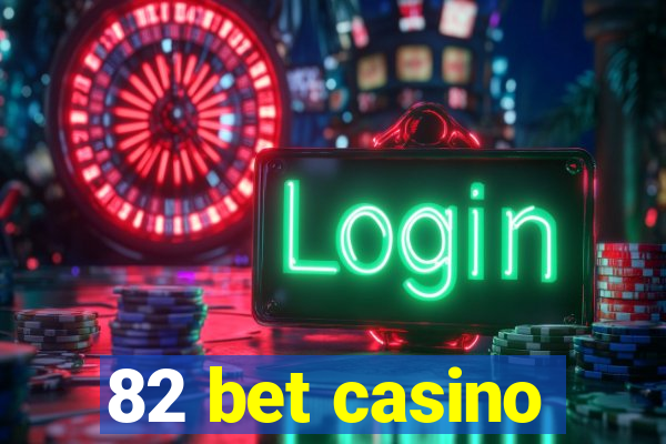 82 bet casino