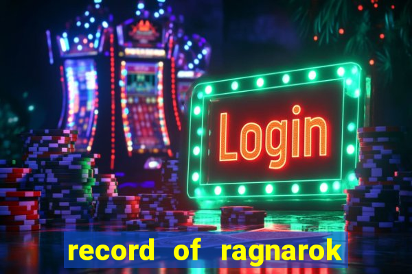 record of ragnarok 3 temporada online dublado