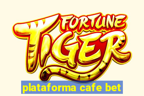 plataforma cafe bet