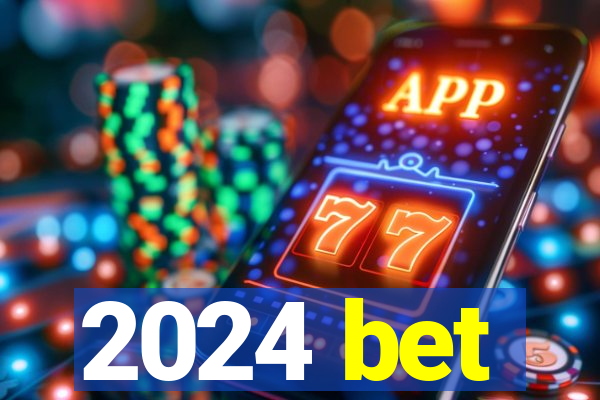 2024 bet