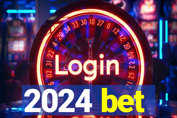 2024 bet