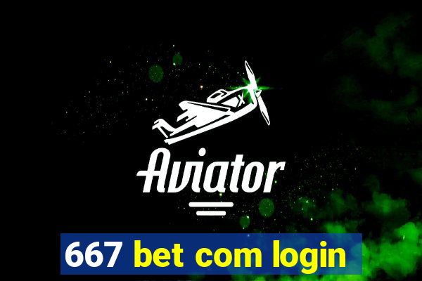 667 bet com login