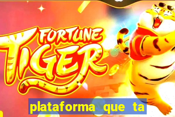 plataforma que ta pagando bem fortune tiger