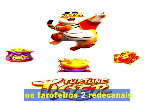 os farofeiros 2 redecanais