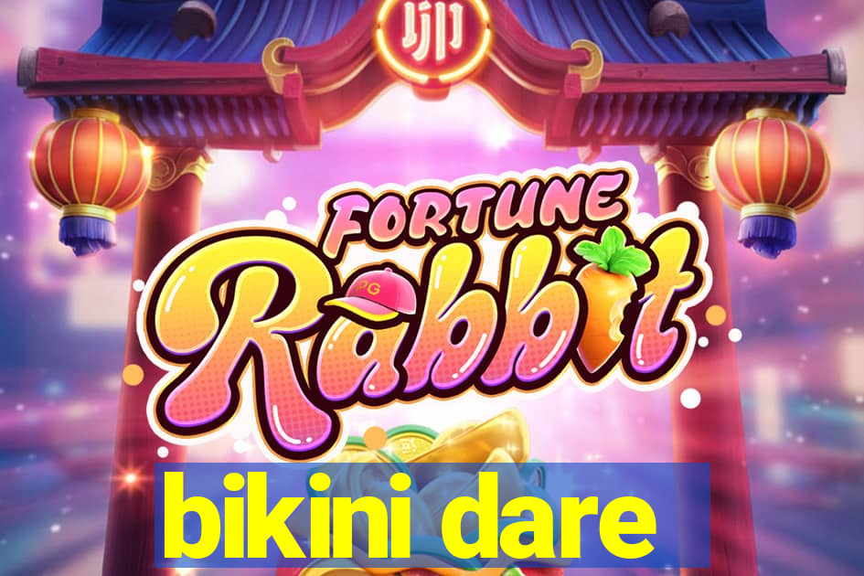 bikini dare