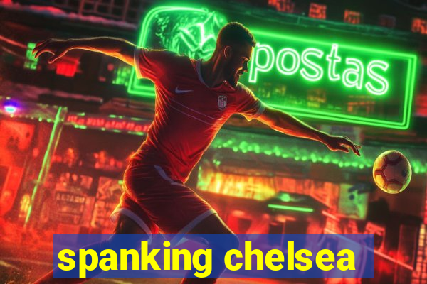 spanking chelsea