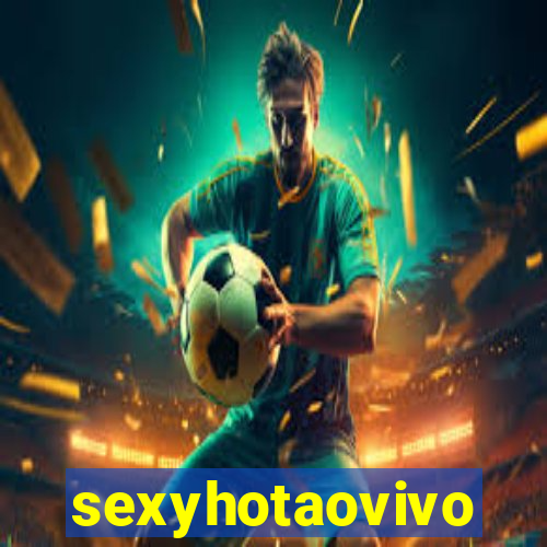 sexyhotaovivo