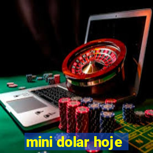 mini dolar hoje