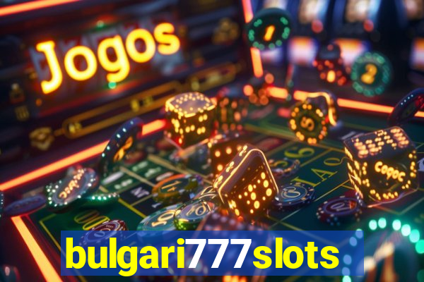 bulgari777slots.com