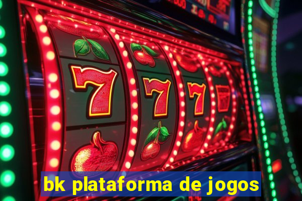 bk plataforma de jogos