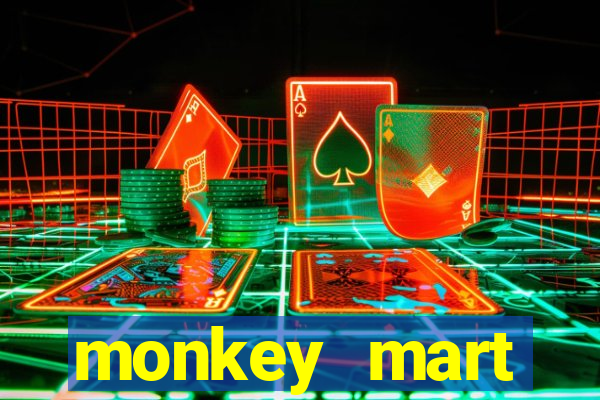 monkey mart dinheiro infinito