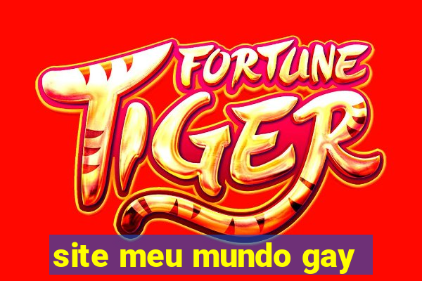 site meu mundo gay