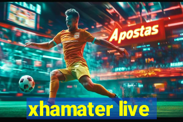 xhamater live