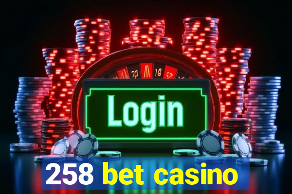 258 bet casino