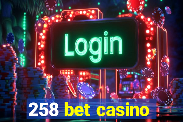 258 bet casino