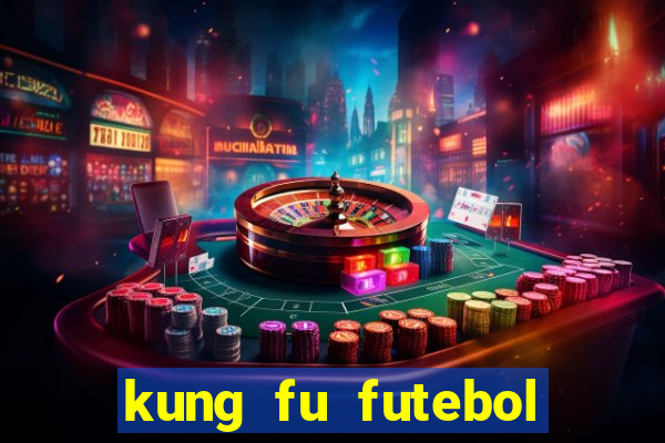 kung fu futebol clube filme completo dublado download via mega