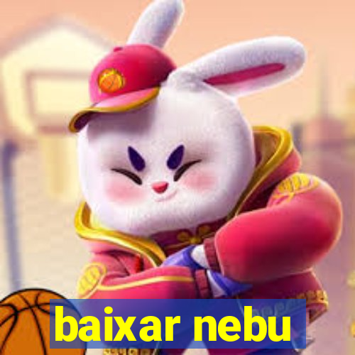 baixar nebu