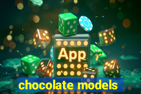 chocolate models