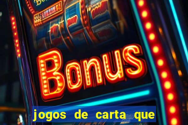 jogos de carta que ganha dinheiro