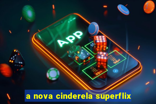 a nova cinderela superflix