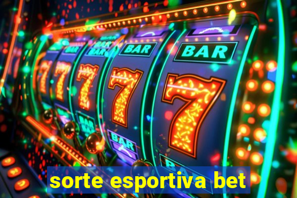 sorte esportiva bet