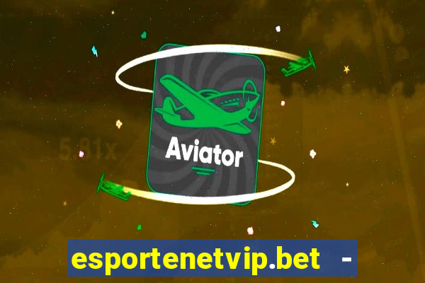 esportenetvip.bet - apostas online