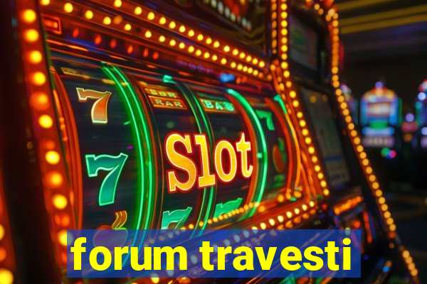 forum travesti