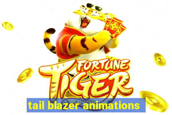 tail blazer animations