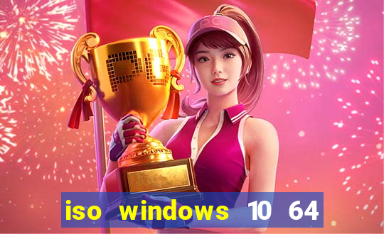 iso windows 10 64 bits download