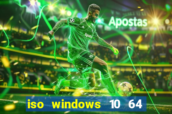 iso windows 10 64 bits download