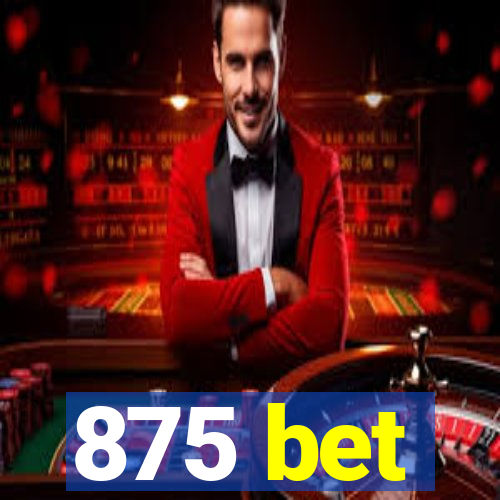 875 bet