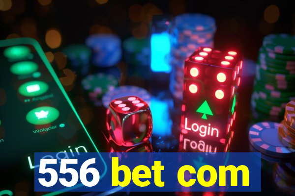 556 bet com