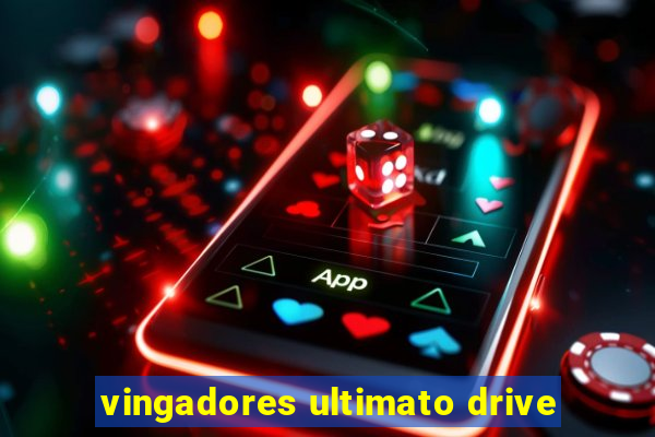 vingadores ultimato drive