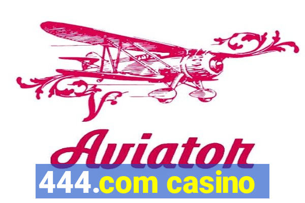 444.com casino