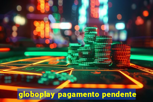 globoplay pagamento pendente