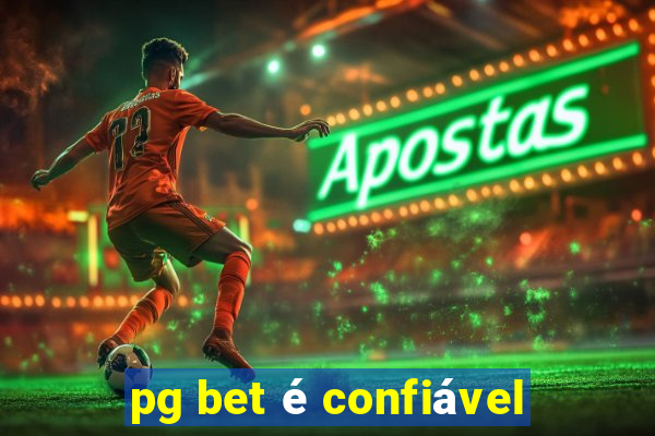 pg bet é confiável